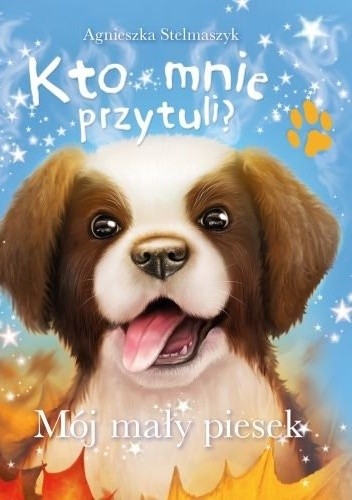 Kto mnie przytuli? Mój mały piesek