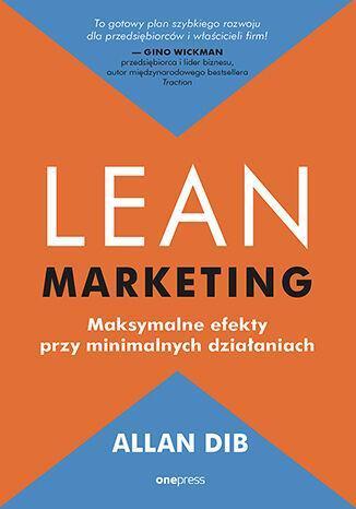 Lean marketing. Maksymalne efekty przy minimalnych działaniach