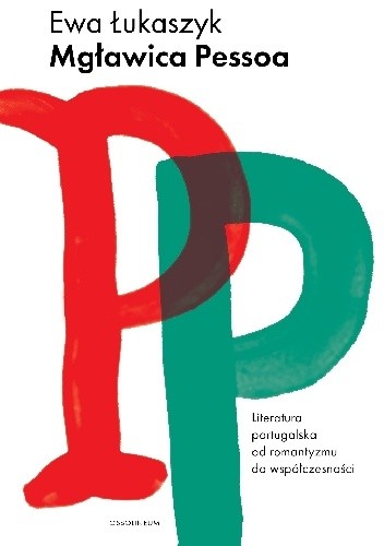 Mgławica Pessoa. Literatura portugalska od romantyzmu do współczesności