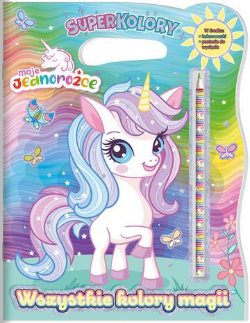 Wszystkie kolory magii. Moje Jednorożce. SuperKolory