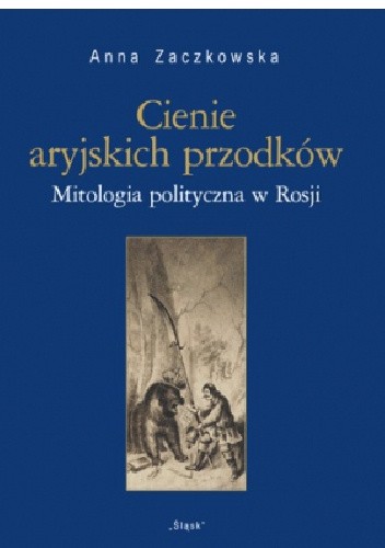 Cienie aryjskich przodków. Mitologia polityczna w Rosji