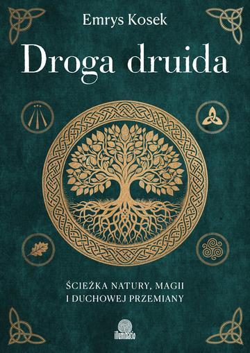 Droga druida. Ścieżka natury, magii i duchowej przemiany