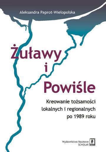 Żuławy i powiśle kreowanie tożsamości lokalnych i regionalnych po 1989 roku