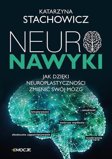 Neuronawyki. Jak dzięki neuroplastyczności zmienić swój mózg
