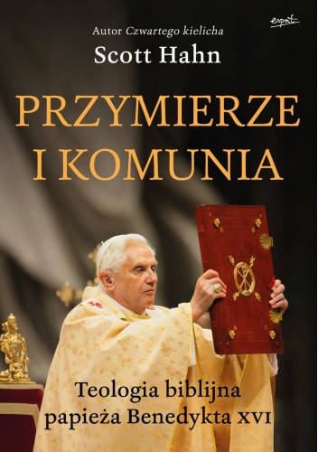 Przymierze i komunia. Teologia biblijna papieża Benedykta XVI