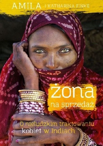 Żona na sprzedaż. O nieludzkim traktowaniu kobiet w Indiach