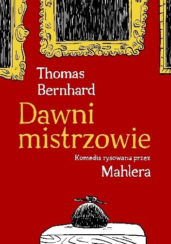 Dawni mistrzowie. Komedia rysowana przez Mahlera