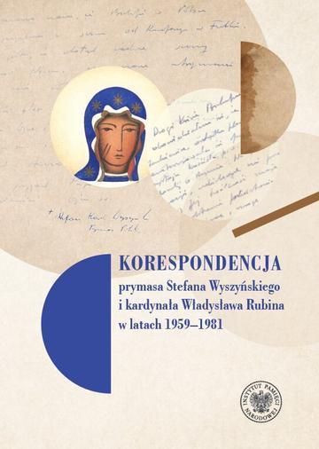 Korespondencja prymasa Stefana Wyszyńskiego i kard. Władysława Rubina w latach 1959-1981