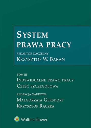 System prawa pracy. Tom 3. Indywidualne prawo pracy. Część szczegółowa