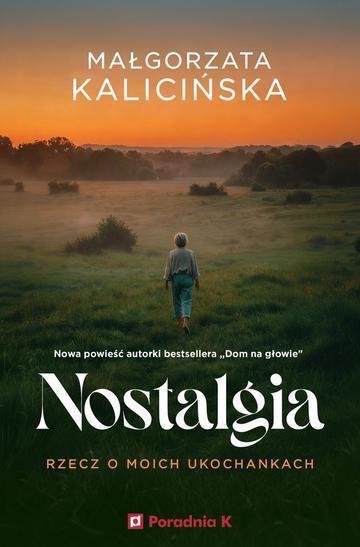 Nostalgia. Rzecz o moich ukochankach