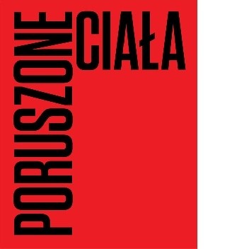 PORUSZONE CIAŁA. CHOREOGRAFIE NOWOCZESNOŚCI