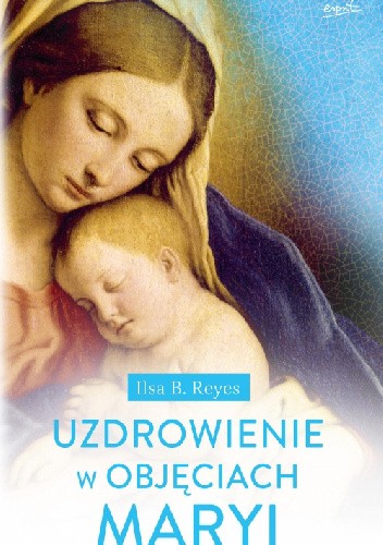 Uzdrowienie w objęciach Maryi