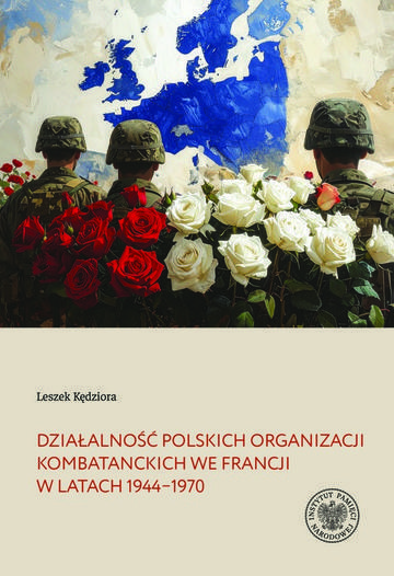 Działalność polskich organizacji kombatanckich we Francji w latach 1944–1970