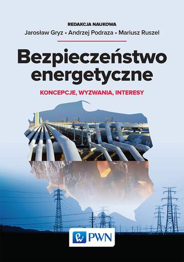 Bezpieczeństwo energetyczne koncepcje wyzwania interesy