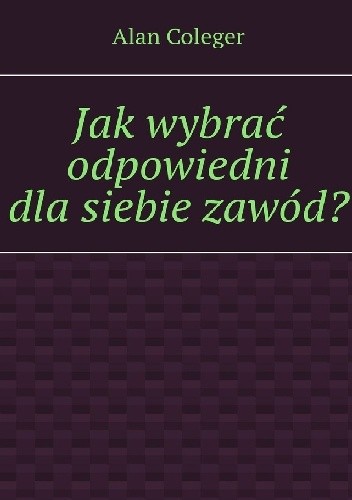 Jak wybrać dla siebie odpowiedni zawód