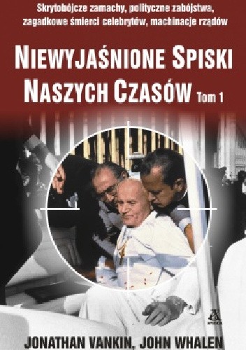 Niewyjaśnione spiski naszych czasów Tom 1