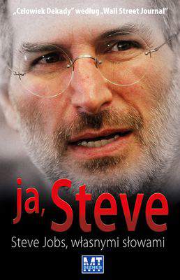 Ja steve steve jobs własnymi słowami