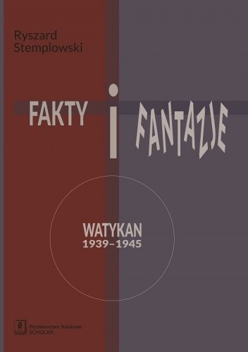 Fakty i fantazje. Watykan 1939?1945
