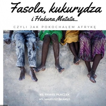 Fasola, kukurydza i hakuna matata...