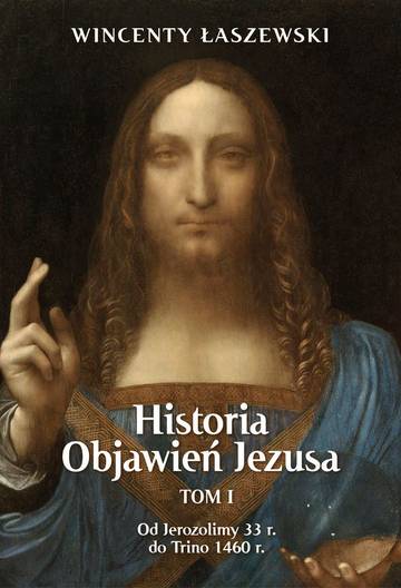 Historia Objawień Jezusa. Od Jerozolimy 33 r. do Trino 1460 r.