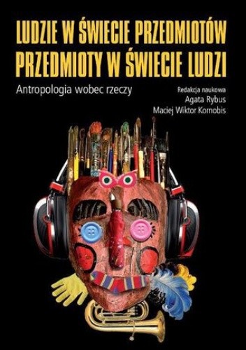 Ludzie w świecie przedmiotów, przedmioty w świecie ludzi