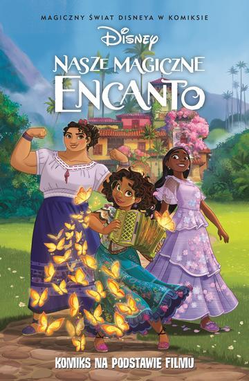 Nasze magiczne Encanto. Magiczny świat Disneya w komiksie