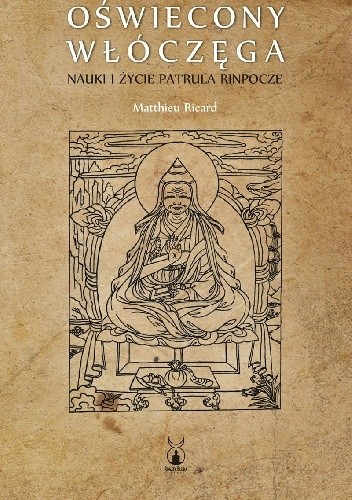 Oświecony włóczęga. Życie i nauki Patrula Rinpocze