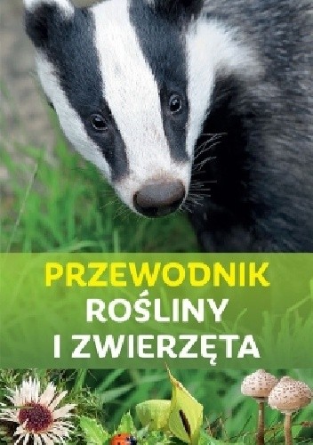 Przewodnik. Rośliny i zwierzęta