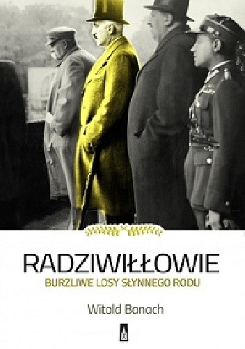 Radziwiłłowie. Burzliwe losy słynnego rodu