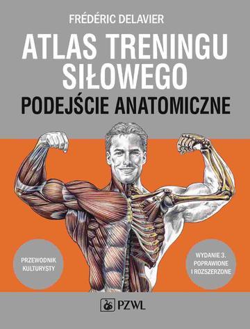 Atlas treningu siłowego. Podejście anatomiczne wyd. 3