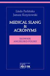 Medical Slang &amp; Acronims Słownik angielsko - polski