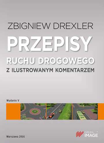 Przepisy ruchu drogowego z ilustrowanym komentarzem wyd. 2016
