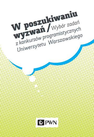W poszukiwaniu wyzwań wybór zadań z konkursów programistycznych uniwersytetu warszawskiego wyd. 2