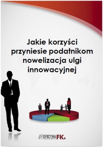 Jakie korzyści przyniesie podatnikom nowelizacja ulgi innowacyjnej