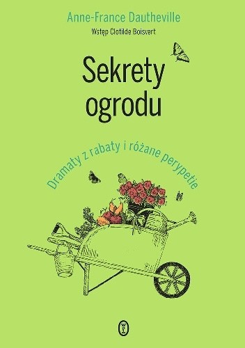 Sekrety ogrodu. Dramaty z rabaty i różane perypetie