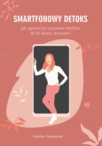 Smartfonowy detoks. Jak ograniczyć używanie telefonu do 30 minut dziennie?