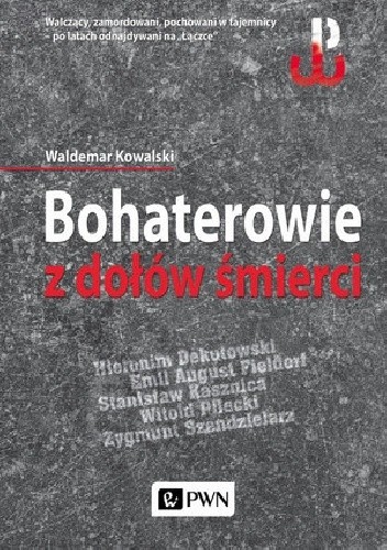 Bohaterowie z dołów śmierci