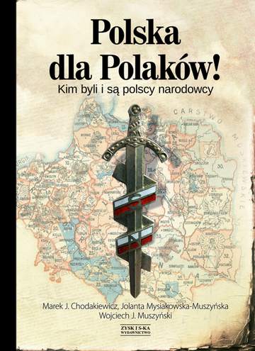 Polska dla Polaków kim byli i są polscy narodowcy