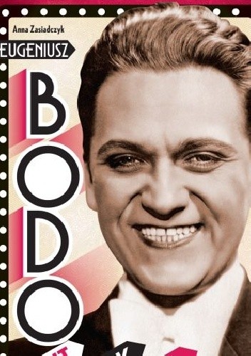 Eugeniusz Bodo. Amant, śpiewak, idol