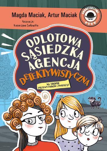 Na tropie przemytników zwierząt. Odlotowa Sąsiedzka Agencja Detektywistyczna. Tom 1