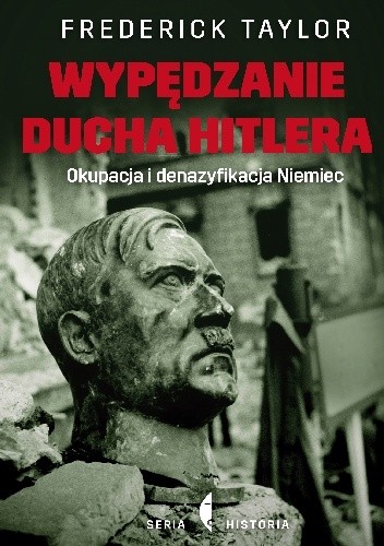 Wypędzanie ducha Hitlera. Okupacja i denazyfikacja Niemiec