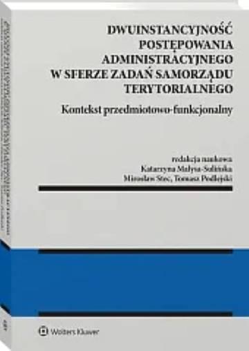 Dwuinstancyjność postępowania administracyjnego w sferze zadań samorządu terytorialnego. Kontekst przedmiotowo-funkcjonalny