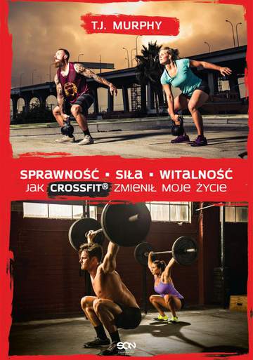 Sprawność siła witalność jak crosfit zmienił moje życie
