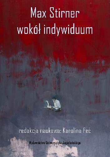 Max Stirner. Wokół indywiduum