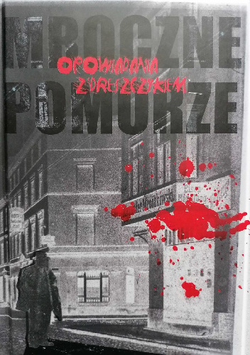 Mroczne Pomorze. Opowiadania z dreszczykiem