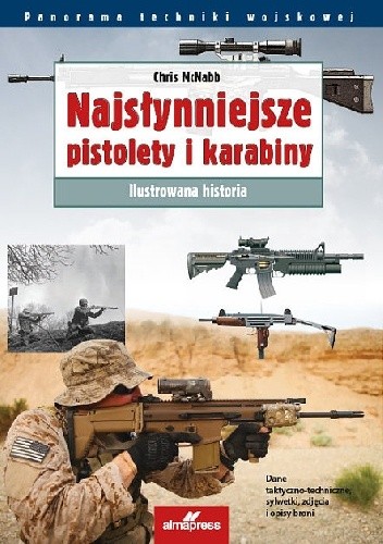 Najsłynniejsze pistolety i karabiny. Ilustrowana historia