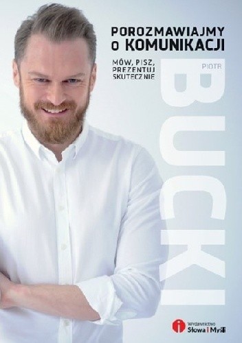 Porozmawiajmy o komunikacji. Mów, pisz, prezentuj skutecznie