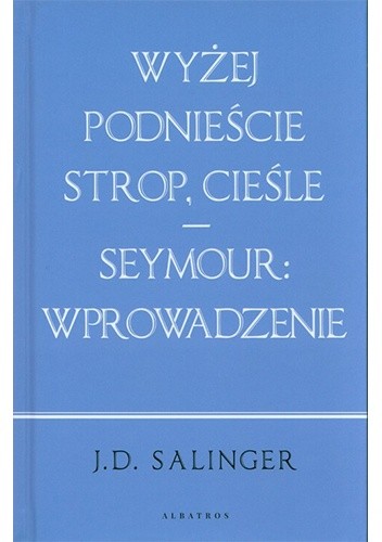 Wyżej podnieście strop, cieśle. Seymour: wprowadzenie