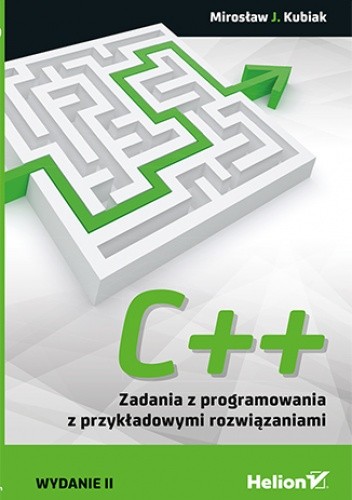 C++. Zadania z programowania z przykładowymi rozwiązaniami. Wydanie II