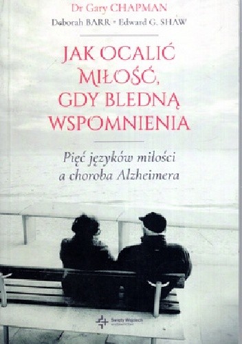 Jak ocalić miłość,gdy bledną wspomnienia .Pięć języków miłości a choroba Alzheimera